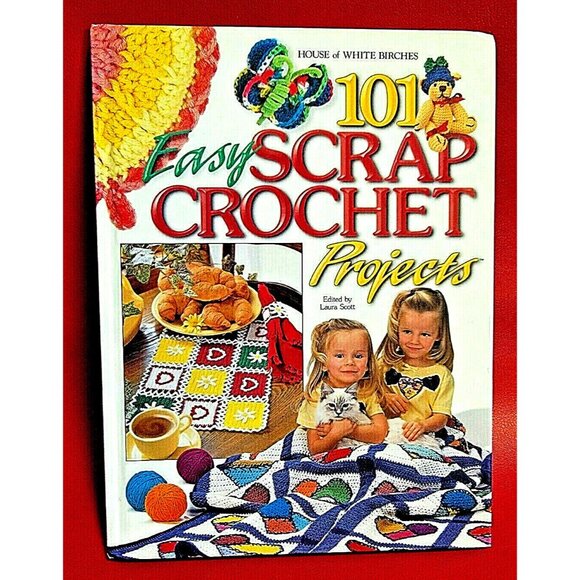 101 Easy Scrap Crochet Projects  Pattern Book -192 Pages - Hard Cover - NEW - Picture 1 of 12